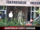 KOMUTANLAR SURİYE SINIRINDA