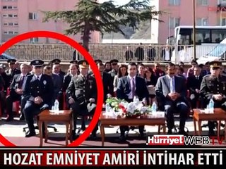 HOZAT EMNİYET AMİRİ İNTİHAR ETTİ
