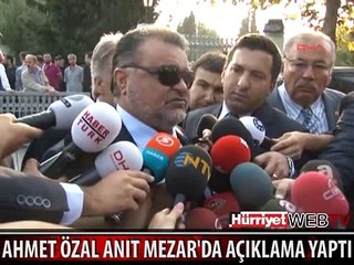 AHMET ÖZAL ANIT MEZAR'DA AÇIKLAMA YAPTI