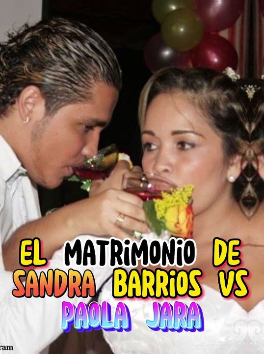 el matrimonio de sandra barrios vs paola jara