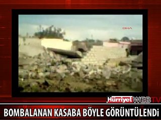 BOMBALANAN KASABA BÖYLE GÖRÜNTÜLENDİ