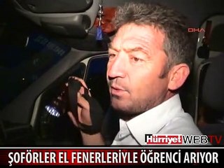 SERVİS ŞOFÖRLERİ EL FENERLERİYLE ÖĞRENCİ ARIYOR
