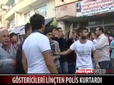 GÖSTERİCİLERİ LİNÇTEN POLİS KURTARDI