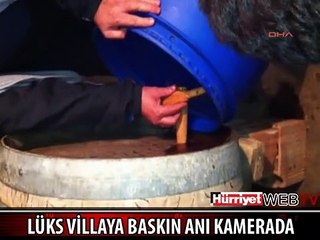 LÜKS VİLLAYA ŞARAP BASKINI