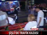 ŞİŞLİ'DE AŞIRI HIZ KAZASI