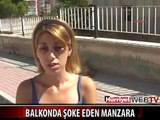 BALKONDA ŞOKE EDEN MANZARA