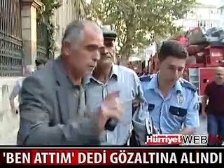 'MOLOTOFU BEN ATTIM' DEDİ GÖZALTINA ALINDI