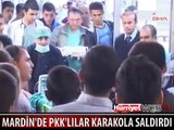 MARDİN'DE PKK'LILAR KARAKOLA SALDIRDI