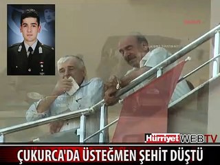 ÇUKURCA'DA ÜSTEĞMEN ŞEHİT DÜŞTÜ