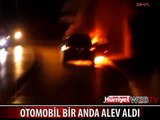 BİR ANDA ALEV ALAN ARAÇTAN CANLARINI ZOR KURTARDILAR