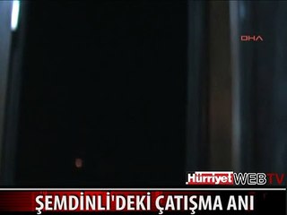 İŞTE ŞEMDİNLİ'DEKİ ÇATIŞMA ANI