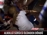 ALKOLLÜ SÜRÜCÜ ÖLÜMDEN DÖNDÜ