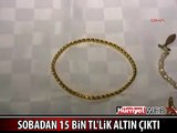 SOBANIN İÇİNDEN ALTIN ÇIKTI