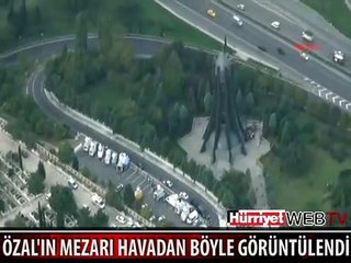 ÖZAL'IN MEZARININ HAVADAN GÖRÜNTÜLERİ