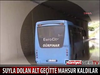 SUYLA DOLAN ALT GEÇİTTE MAHSUR KALDILAR