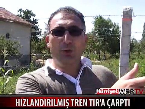 HIZLANDIRILMIŞ TREN İLE TIR ÇARPIŞTI