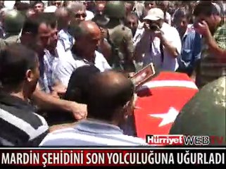 MARDİN ŞEHİDİNİ GÖZYAŞLARIYLA UĞURLADI
