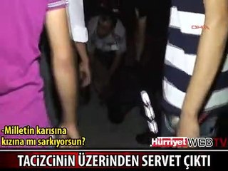 KADINLARI TACİZ EDEN ADAMIN ÜZERİNDEN SERVET ÇIKTI