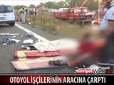 BÖLÜNMÜŞ YOLA GİREN ARAÇ OTOYOL İŞÇİLERİNİN ARACINA ÇARPTI