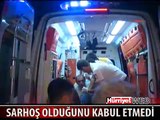 SARHOŞ OLDUĞUNU KABUL ETMEDİ