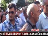 ŞEHİT ÜSTEĞMEN SON YOLCULUĞUNA UĞURLANDI