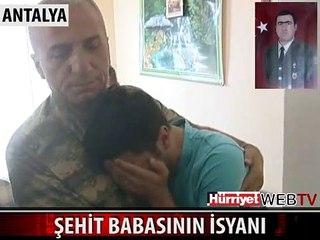 ANTALYALI ŞEHİDİN BABASI İSYAN ETTİ