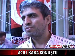 ŞEHİT BABASI: HABERİ DUYUNCA İÇİME DOĞDU