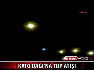 KATO DAĞI'NA YOĞUN TOP ATIŞI