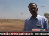 SURİYE TÜRKİYE SINIRINDAKİ PETROL ÜRETİMİNİ DURDURDU