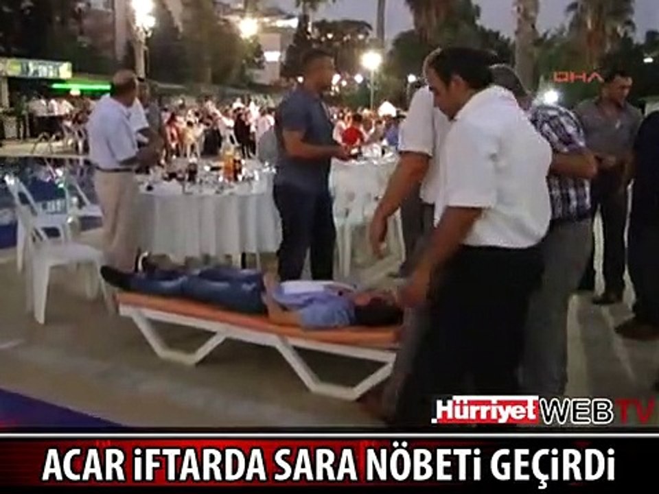 UĞUR ACAR İFTARDA SARA NÖBETİ GEÇİRDİ