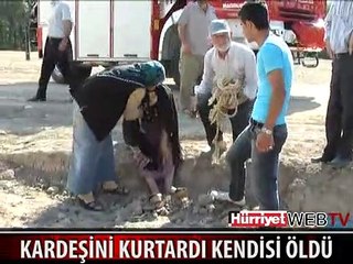 GÖLETE DÜŞEN KARDEŞİNİ KURTARDI KENDİSİ BOĞULDU