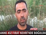 FIRAT NEHRİ ANNE VE KIZINA MEZAR OLDU