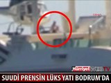 SUUDİ PRENSİN LÜKS YATI BODRUM'DA