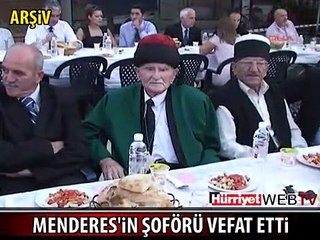 ADNAN MENDERES'İN ŞOFÖRÜ HAYATINI KAYBETTİ