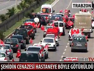 ŞEHİDİN CENAZESİ KONVOY EŞLİĞİNDE HASTANEYE GÖTÜRÜLDÜ