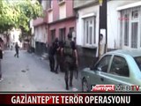 GAZİANTEP'TE TERÖR ÖRGÜTÜNE OPERASYON