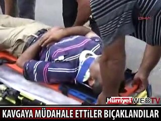 KAVGAYA MÜDAHALE ETTİLER, BIÇAKLANDILAR