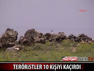 IĞDIR'DA TERÖRİSTLER 10 KİŞİYİ KAÇIRDI