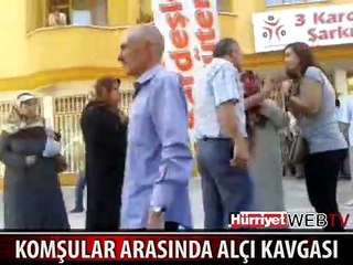 ALÇI YÜZÜNDEN KOMŞULAR BİRBİRİNE GİRDİ