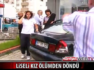 LİSELİ KIZ ÖLÜMDEN DÖNDÜ