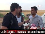 SURİYE-AKÇAKALE SINIRINDA HARAKETLİ SAATLER