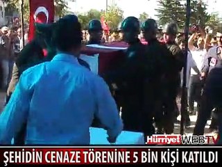 ŞEHİDİN CENAZE TÖRENİNE 5 BİN KİŞİ KATILDI