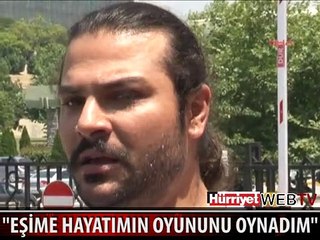 EŞİME HAYATIMIN OYUNUNU OYNADIM