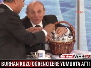 BU SEFER BURHAN KUZU ÖĞRENCİLERE YUMURTA ATTI