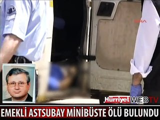 EMEKLİ ASTSUBAY MİNİBÜSTE ÖLÜ BULUNDU