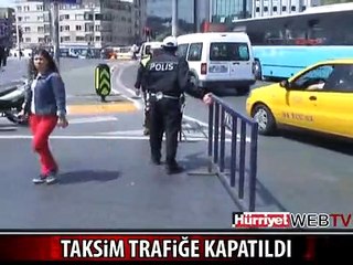 TAKSİM TRAFİĞE KAPATILDI