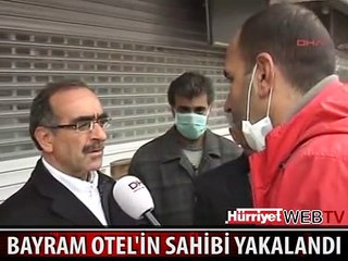 BAYRAM OTEL'İN SAHİBİ TEVFİK BAYRAM ANTALYA'DA YAKALANDI