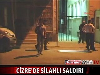 CİZRE'DE DERSANE BİNASINA SİLAHLI SALDIRI
