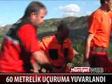 60 METRELİK UÇURUMA YUVARLANDI