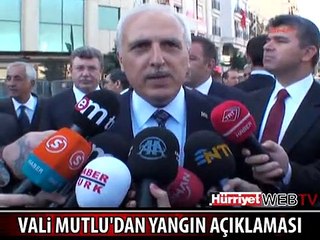VALİ MUTLU'DAN YANGIN AÇIKLAMASI